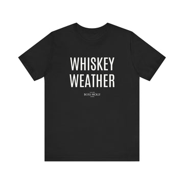Whiskey Weather Tee - Unisex Short Sleeve Shirt for Fall, Gift for Whiskey Lovers, Autumn Apparel
